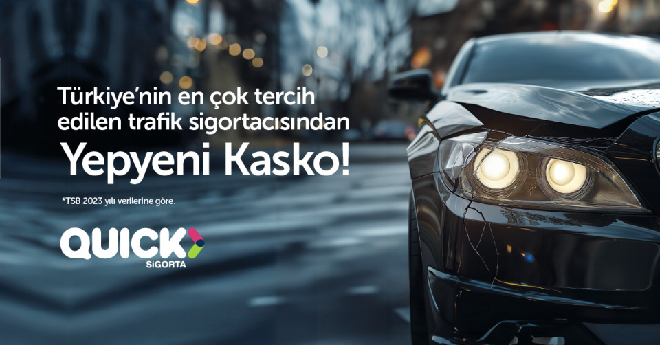 Türkiye’nin En Çok Tercih Edilen Trafik Sigortacısı Quick Sigorta’dan Yepyeni Kasko  Türkiye’nin En Çok Tercih Edilen Trafik Sigortacısı Quick Sigorta’dan Yepyeni Kasko