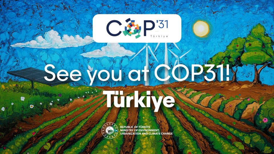 COP31 ve iklim çağında güçlü kalabilmek