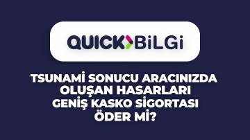 Tsunami sonucu aracınızda oluşan hasarları Geniş Kasko Sigortası öder mi?